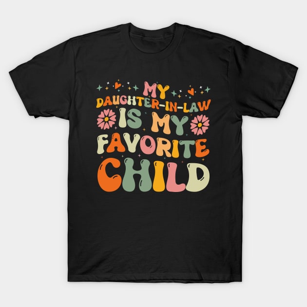 My Daughter in Law Is My Favorite Child Cute Mother in Law T-Shirt by Estrytee